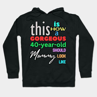 Gorgeous Mommy at 40 Hoodie